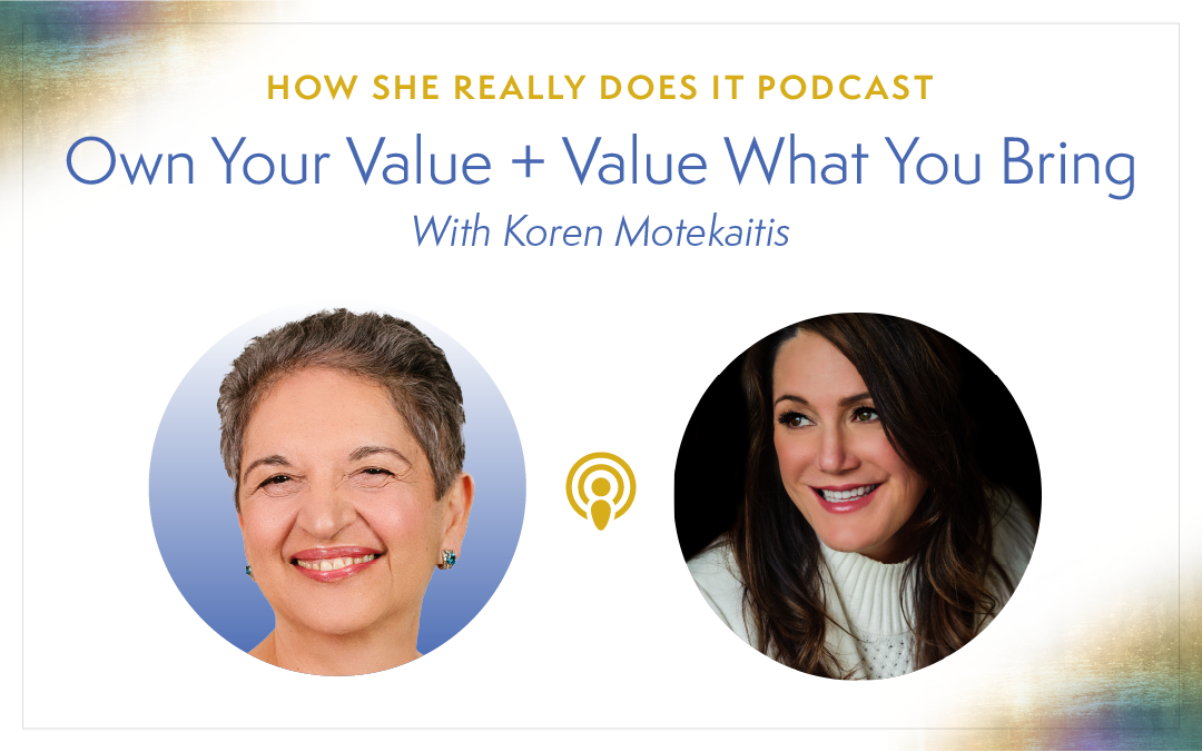 Own Your Value + Value What You Bring with Koren Motekaitis