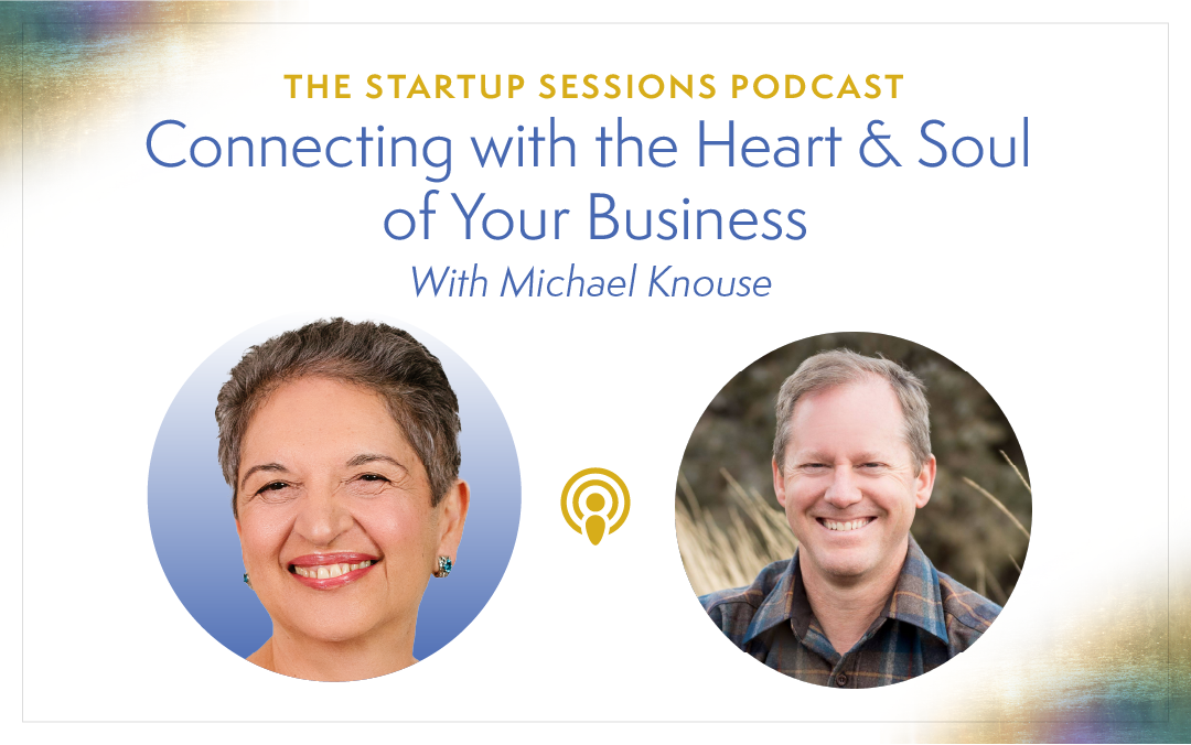 Connecting with the Heart and Soul of Your Business with Michael Knouse
