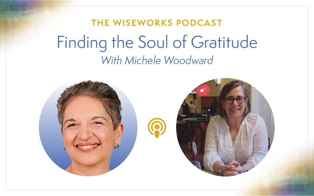 With Michele Woodward on Finding the Soul of Gratitude